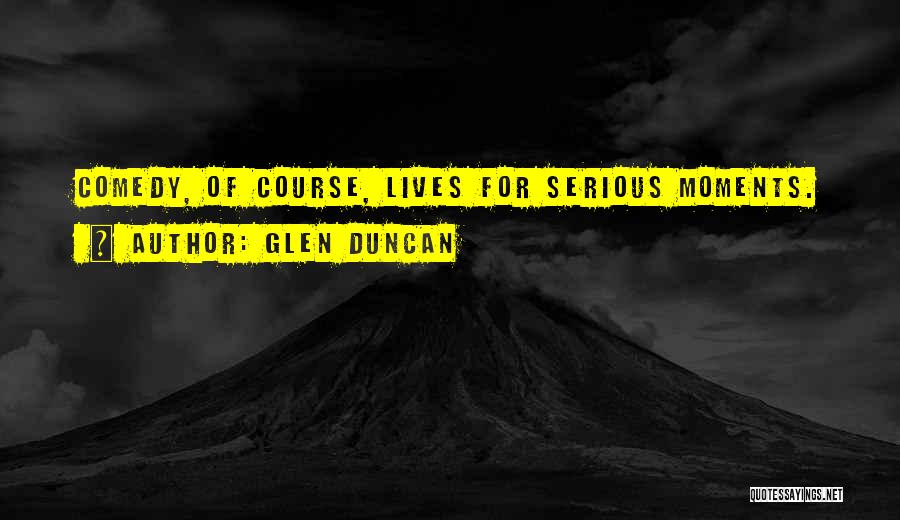 Serious Quotes By Glen Duncan