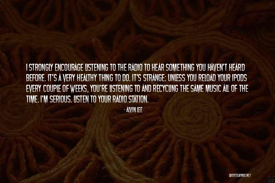 Serious Radio Quotes By Alvin Lee Serious Radio Quotes By Alvin Lee