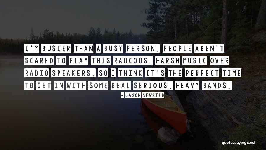 Serious Radio Quotes By Jason Newsted Serious Radio Quotes By Jason Newsted