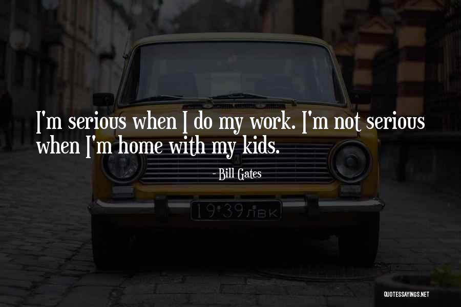 Serious Work Quotes By Bill Gates Serious Work Quotes By Bill Gates