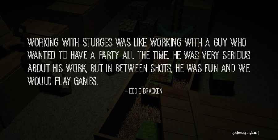 Serious Work Quotes By Eddie Bracken Serious Work Quotes By Eddie Bracken