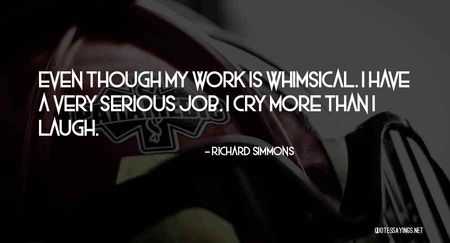 Serious Work Quotes By Richard Simmons Serious Work Quotes By Richard Simmons