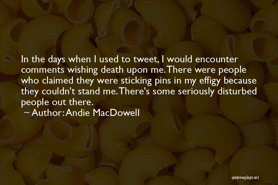Seriously I Quotes By Andie MacDowell