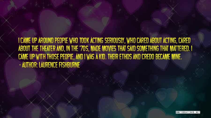 Seriously I Quotes By Laurence Fishburne Seriously I Quotes By Laurence Fishburne