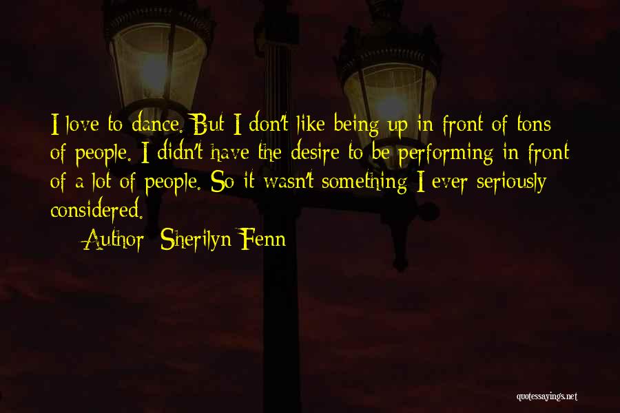 Seriously I Quotes By Sherilyn Fenn