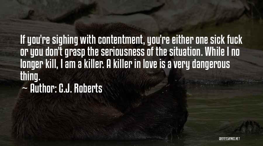 Seriousness In Love Quotes By C.J. Roberts