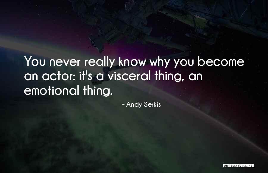 Serkis Actor Quotes By Andy Serkis Serkis Actor Quotes By Andy Serkis