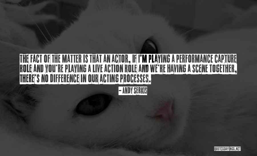 Serkis Actor Quotes By Andy Serkis Serkis Actor Quotes By Andy Serkis