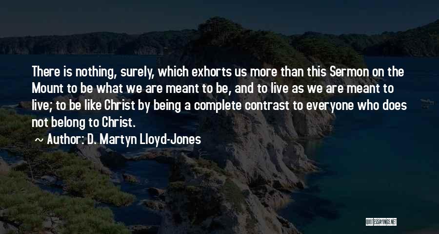 Sermon On The Mount Quotes By D. Martyn Lloyd-Jones