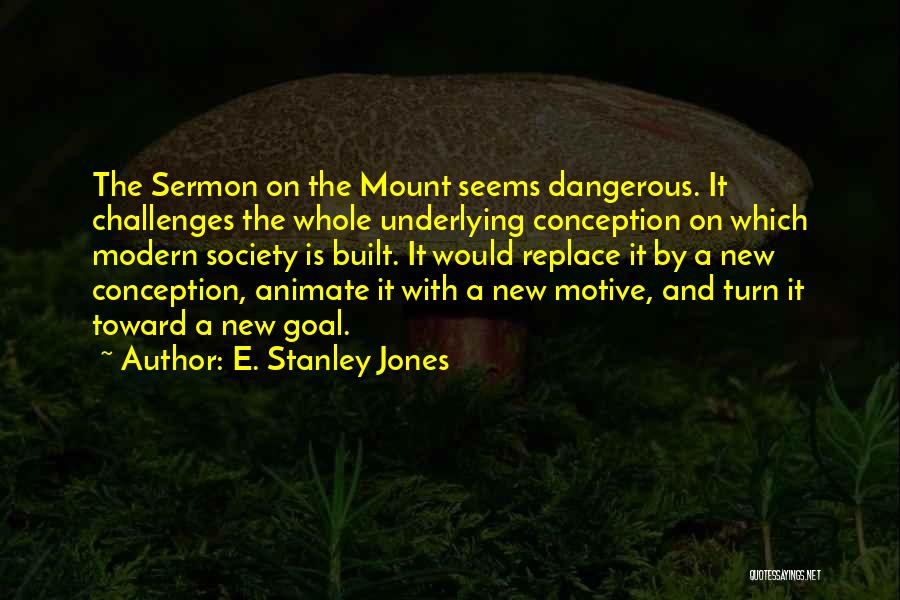 Sermon On The Mount Quotes By E. Stanley Jones