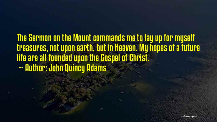 Sermon On The Mount Quotes By John Quincy Adams