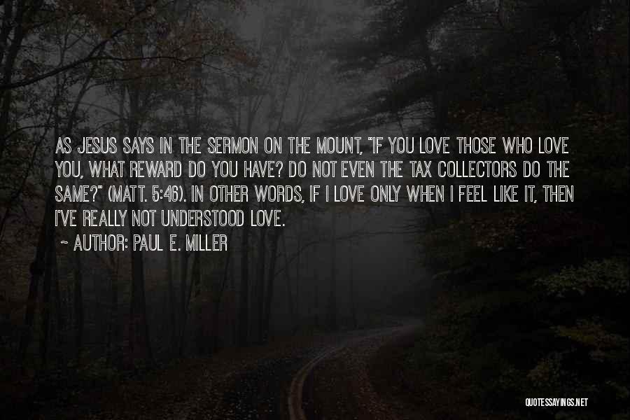 Sermon On The Mount Quotes By Paul E. Miller