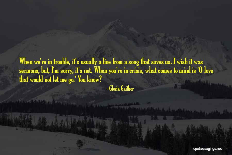 Sermons Quotes By Gloria Gaither Sermons Quotes By Gloria Gaither