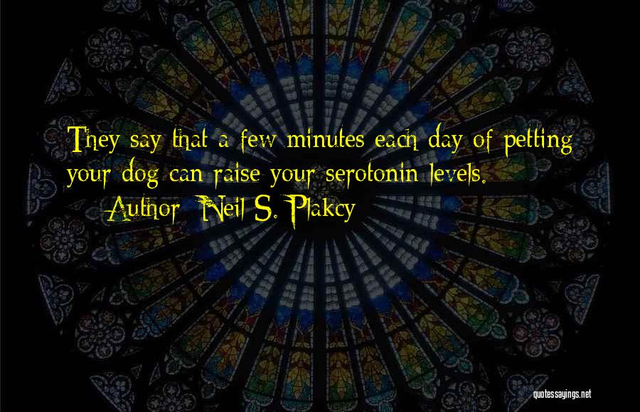 Serotonin Quotes By Neil S. Plakcy