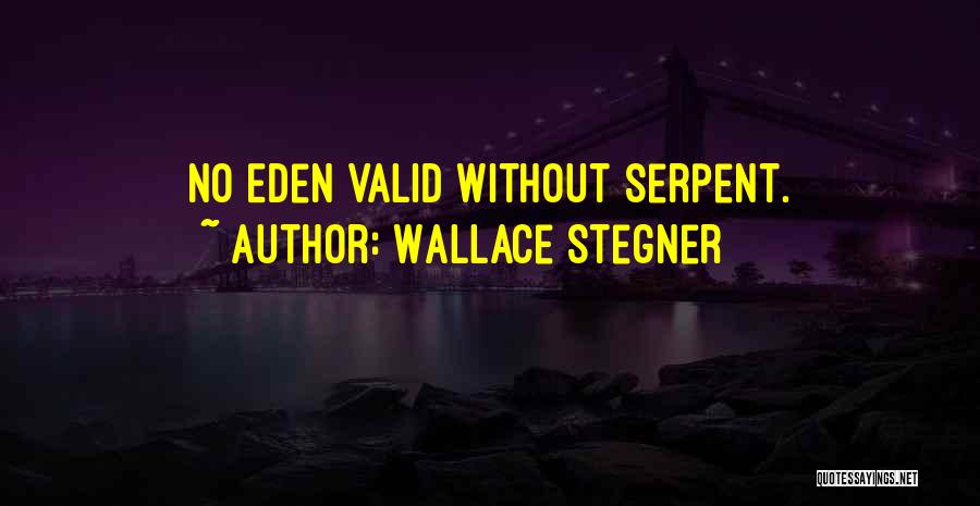 Serpent Quotes By Wallace Stegner