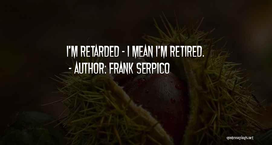 Serpico Quotes By Frank Serpico