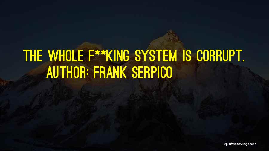 Serpico Quotes By Frank Serpico