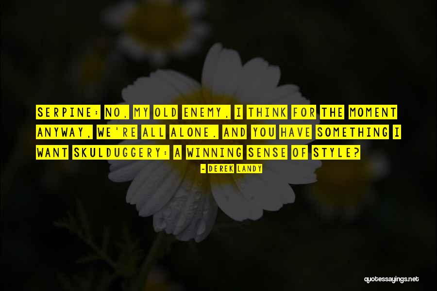 Serpine Quotes By Derek Landy Serpine Quotes By Derek Landy