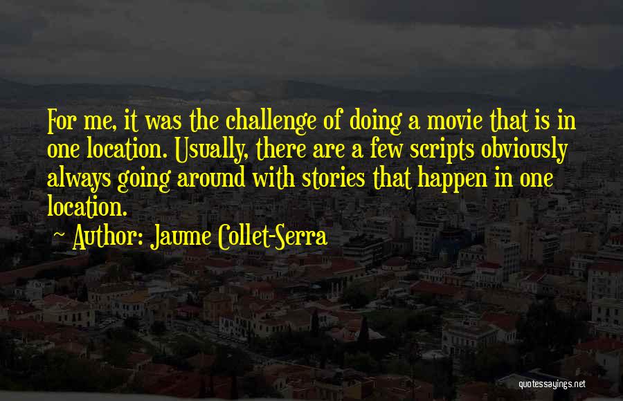 Serra Quotes By Jaume Collet-Serra