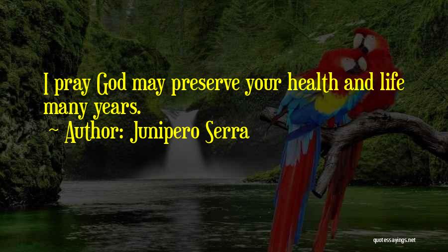 Serra Quotes By Junipero Serra