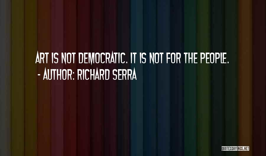 Serra Quotes By Richard Serra