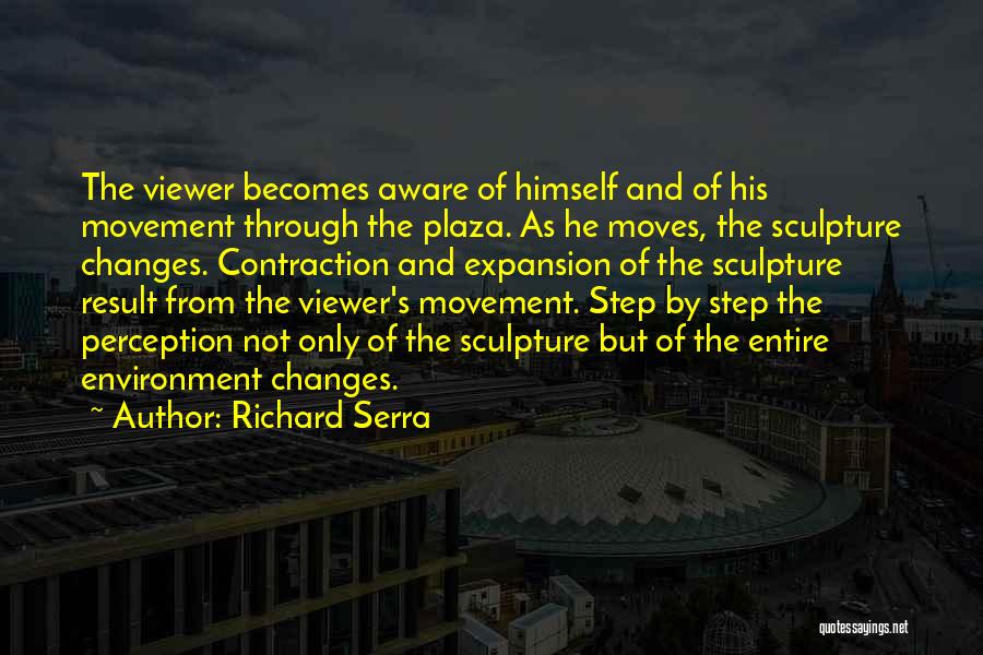 Serra Quotes By Richard Serra