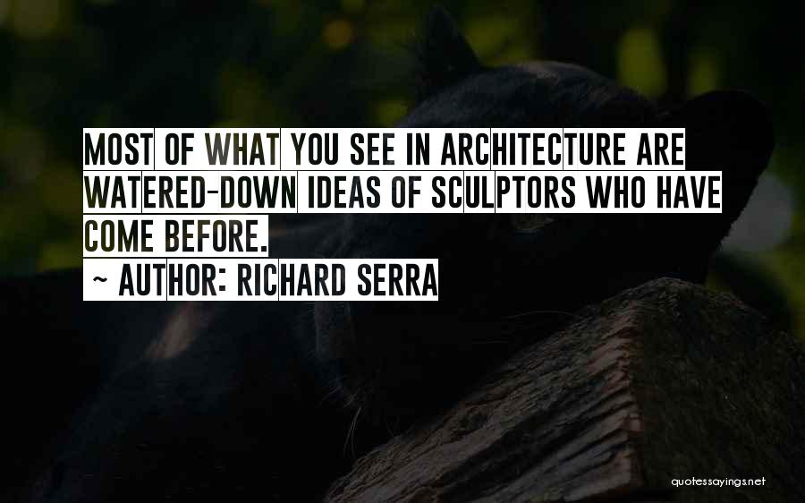 Serra Quotes By Richard Serra