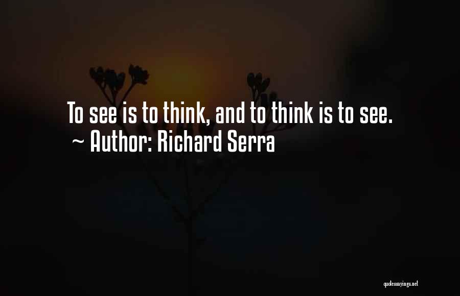 Serra Quotes By Richard Serra