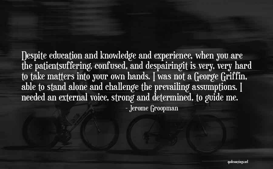 Serrato Quotes By Jerome Groopman Serrato Quotes By Jerome Groopman