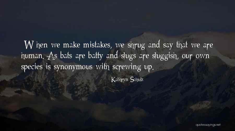 Sertlik L Me Quotes By Kathryn Schulz Sertlik L Me Quotes By Kathryn Schulz