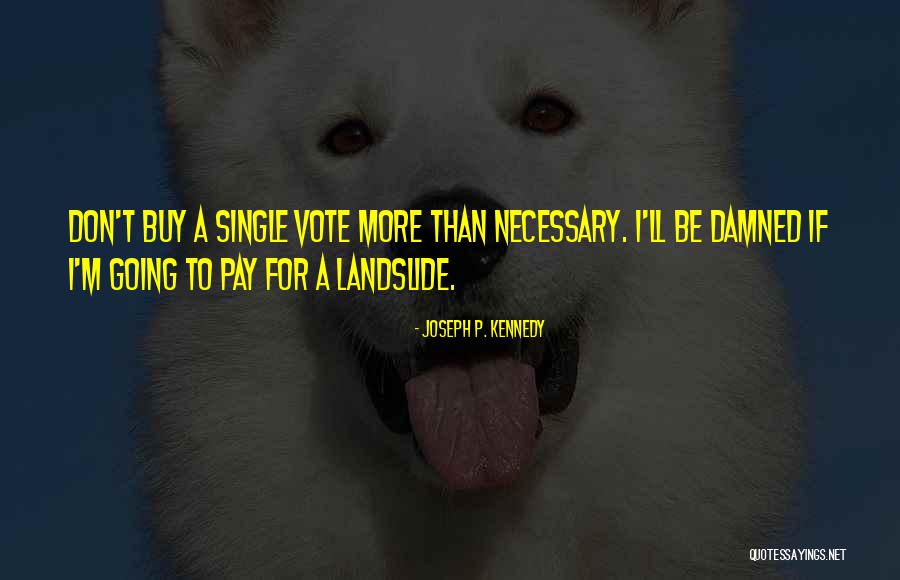 Sertrone Starks Quotes By Joseph P. Kennedy Sertrone Starks Quotes By Joseph P. Kennedy
