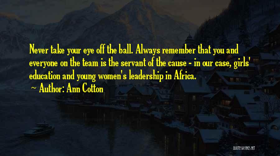 Servant Leadership Quotes By Ann Cotton