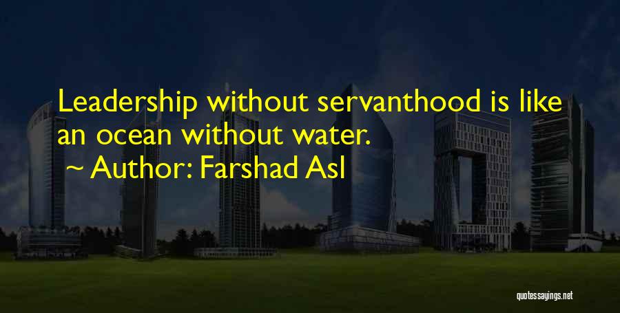 Servant Leadership Quotes By Farshad Asl