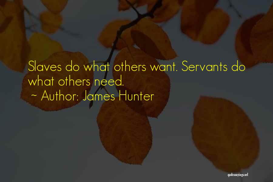 Servant Leadership Quotes By James Hunter