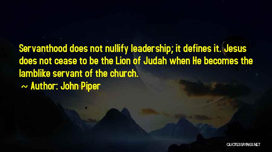 Servant Leadership Quotes By John Piper