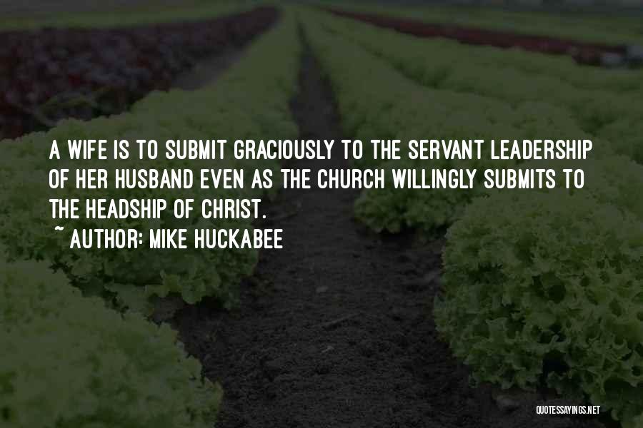 Servant Leadership Quotes By Mike Huckabee