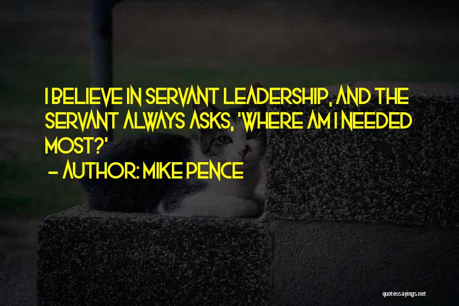 Servant Leadership Quotes By Mike Pence