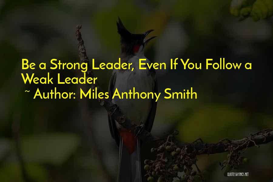 Servant Leadership Quotes By Miles Anthony Smith