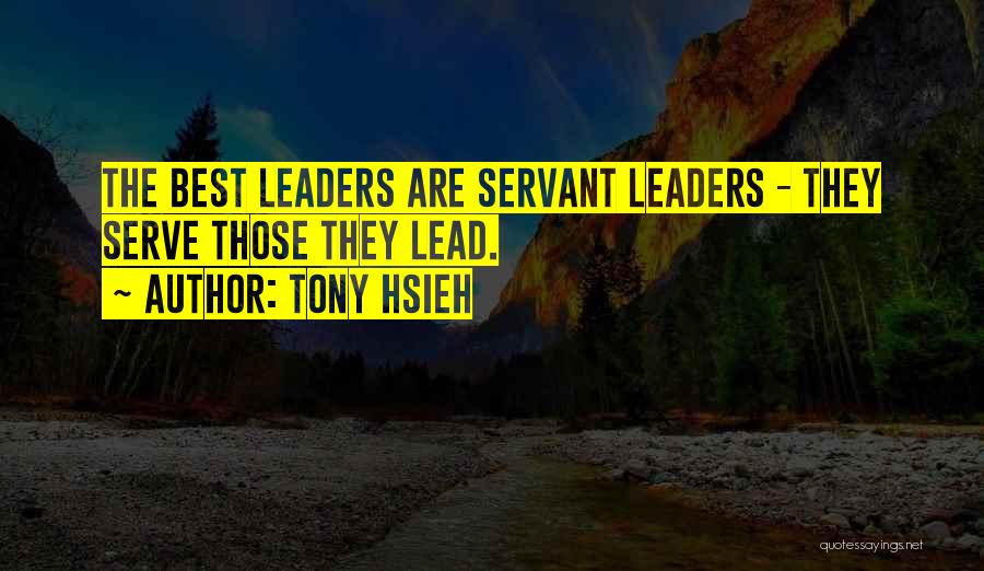Servant Leadership Quotes By Tony Hsieh
