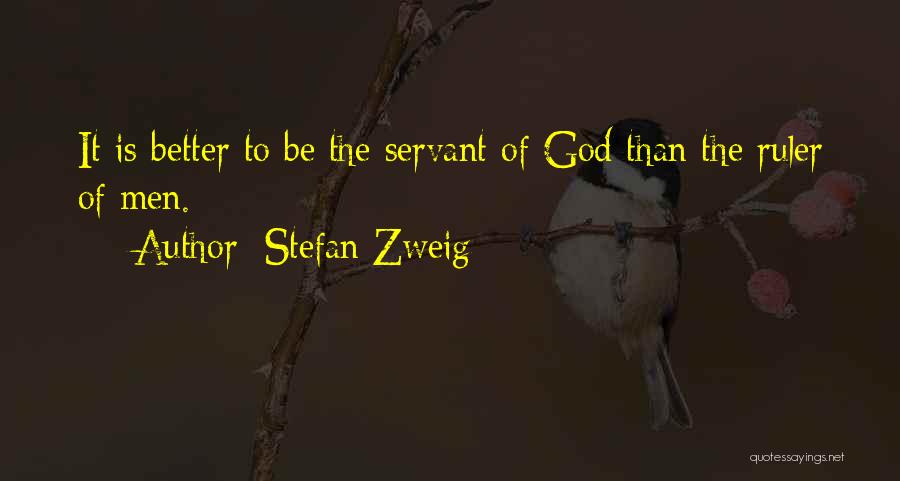 Servant Of God Quotes By Stefan Zweig