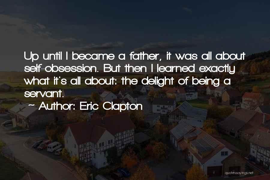 Servant Quotes By Eric Clapton