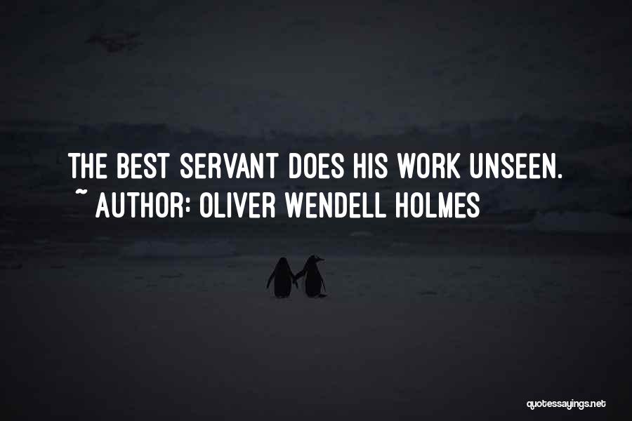 Servant Quotes By Oliver Wendell Holmes