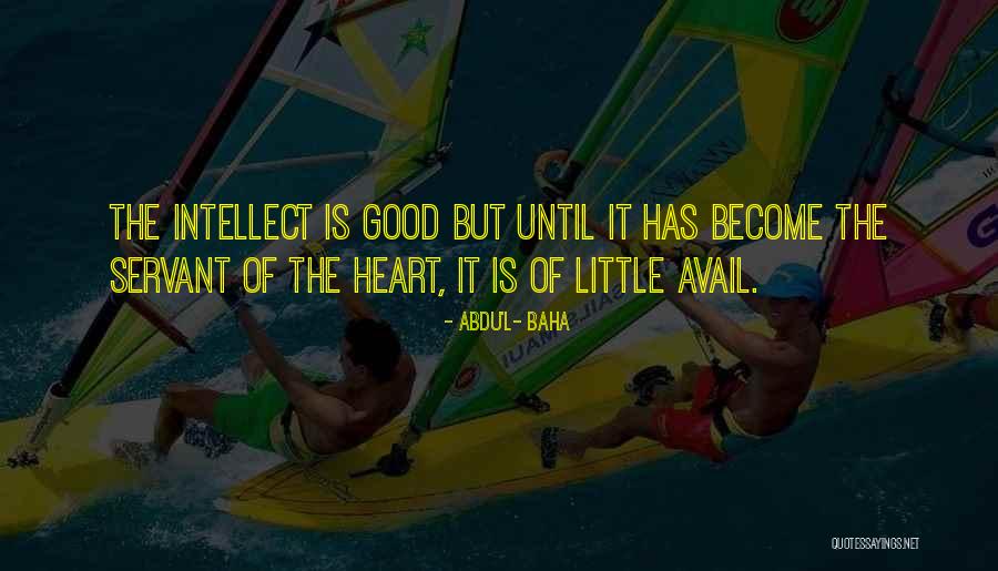 Servant's Heart Quotes By Abdu'l- Baha Servant's Heart Quotes By Abdu'l- Baha