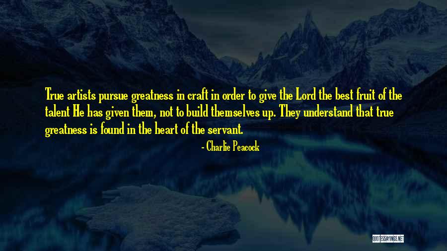 Servant's Heart Quotes By Charlie Peacock Servant's Heart Quotes By Charlie Peacock