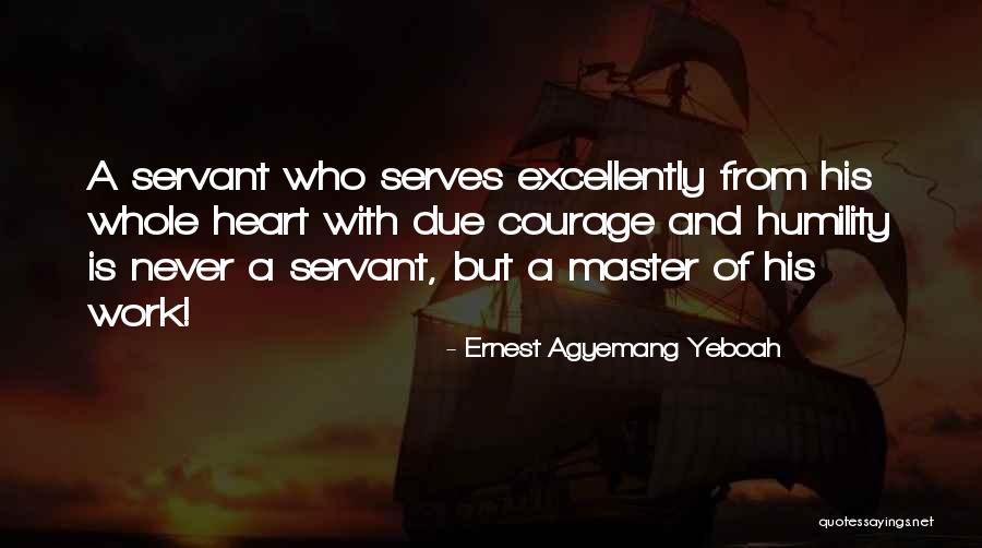 Servant's Heart Quotes By Ernest Agyemang Yeboah