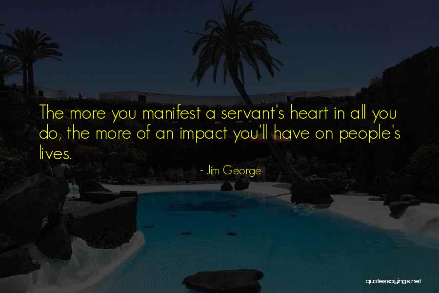Servant's Heart Quotes By Jim George Servant's Heart Quotes By Jim George