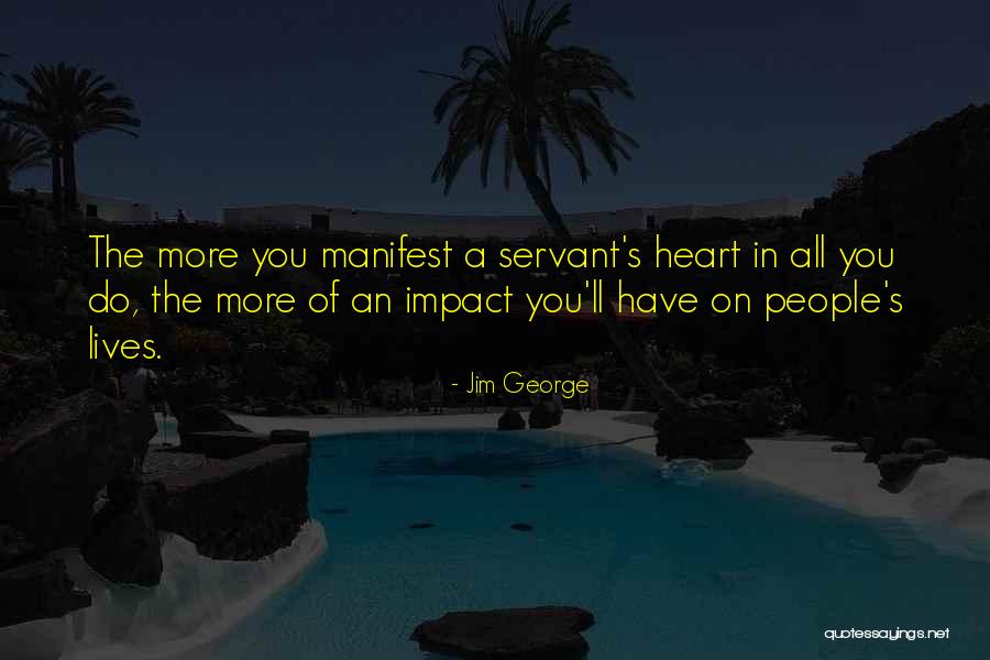 Servant's Heart Quotes By Jim George