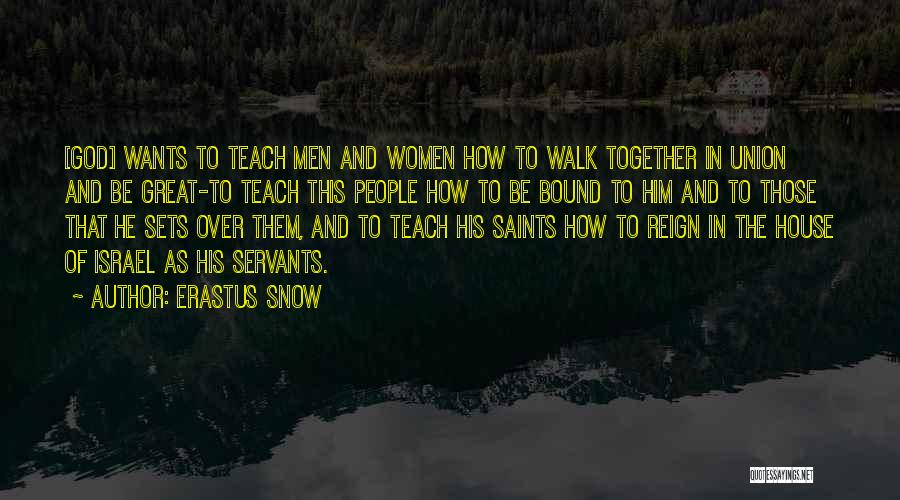 Servants Quotes By Erastus Snow