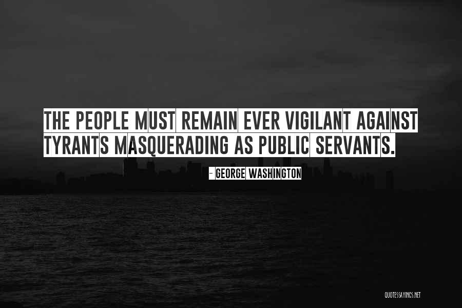 Servants Quotes By George Washington Servants Quotes By George Washington