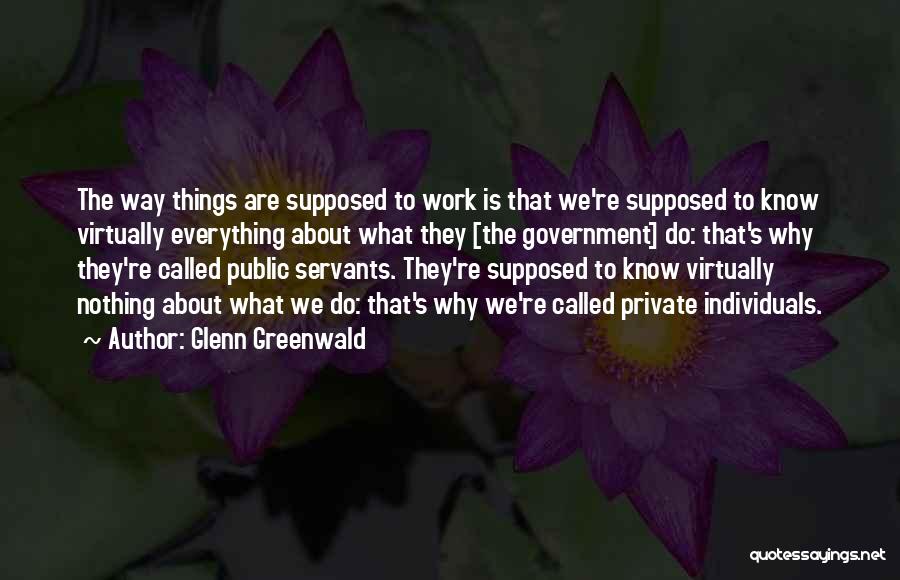 Servants Quotes By Glenn Greenwald